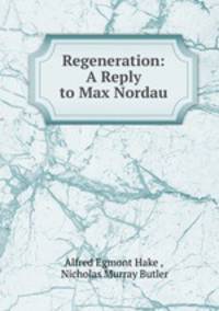 Regeneration: A Reply to Max Nordau