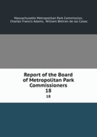 Report of the Board of Metropolitan Park Commissioners. 18