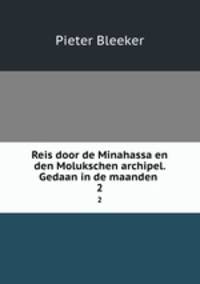 Reis door de Minahassa en den Molukschen archipel. Gedaan in de maanden .. 2