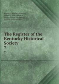 The Register of the Kentucky Historical Society. 7