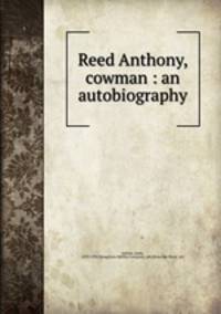 Reed Anthony, cowman : an autobiography