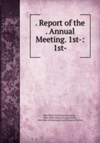 . Report of the . Annual Meeting. 1st-: 1st-