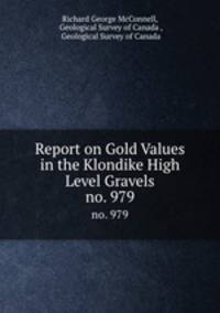 Report on Gold Values in the Klondike High Level Gravels. no. 979