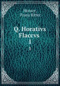 Q. Horativs Flaccvs .. 1