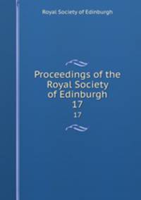Proceedings of the Royal Society of Edinburgh. 17
