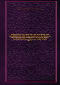 Report on fifty-two border-line cases in the Rome State Custodial Asylum. Made to the State Board of Charities at its special meeting, held December 16, 1914, by the Board`s Standing Committee on Idiots and Feeble-minded. no. 4