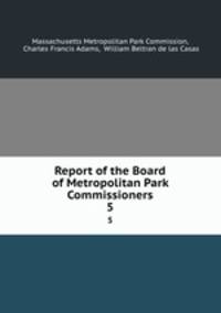 Report of the Board of Metropolitan Park Commissioners. 5