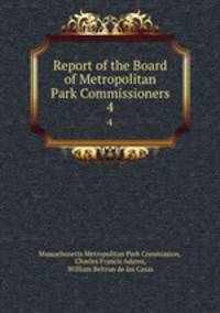 Report of the Board of Metropolitan Park Commissioners. 4