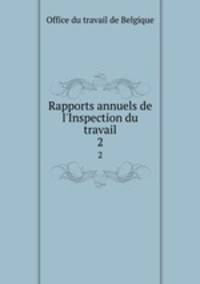 Rapports annuels de l`Inspection du travail. 2