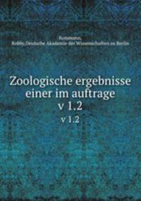 Zoologische ergebnisse einer im auftrage. v 1.2