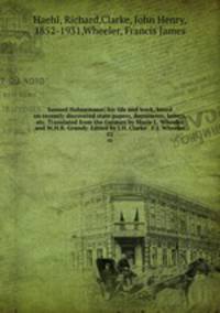 Samuel Hahnemann; his life and work, based on recently discovered state papers, documents, letters, etc. Translated from the German by Marie L. Wheeler and W.H.R. Grundy. Edited by J.H. Clarke & F.J. Wheeler. 02