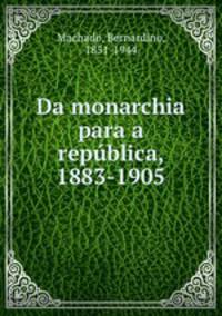 Da monarchia para a repblica, 1883-1905
