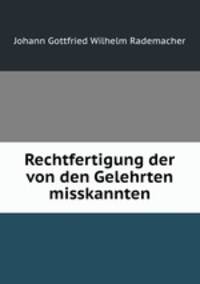 Rechtfertigung der von den Gelehrten misskannten