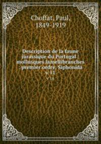 Description de la faune jurassique du Portugal : mollusques lamellibranches : premier ordre, Siphonida. v 11