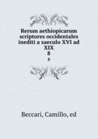 Rerum aethiopicarum scriptores occidentales inediti a saeculo XVI ad XIX. 8