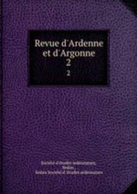 Revue d`Ardenne et d`Argonne. 2