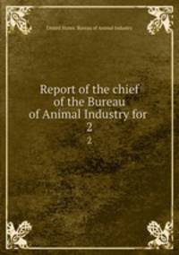 Report of the chief of the Bureau of Animal Industry for .. 2