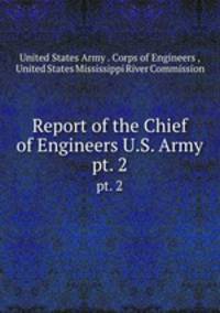 Report of the Chief of Engineers U.S. Army. pt. 2