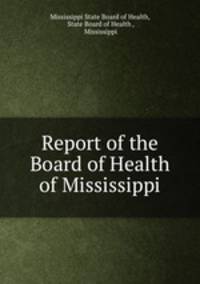 Report of the Board of Health of Mississippi