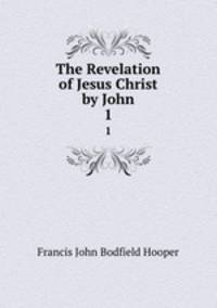 The Revelation of Jesus Christ by John. 1