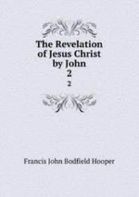 The Revelation of Jesus Christ by John. 2