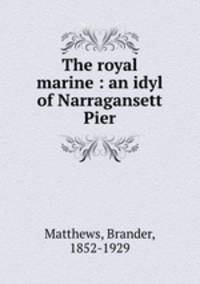 The royal marine : an idyl of Narragansett Pier