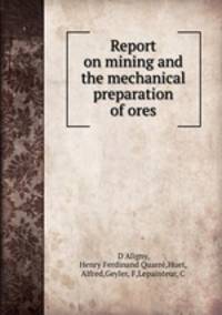 Report on mining and the mechanical preparation of ores