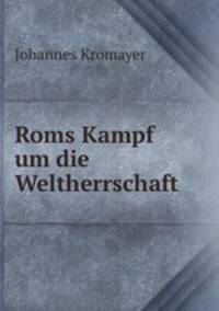 Roms Kampf um die Weltherrschaft