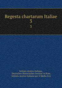 Regesta chartarum Italiae. 3