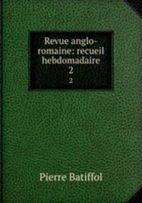 Revue anglo-romaine: recueil hebdomadaire. 2