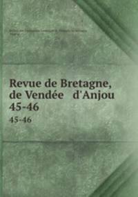 Revue de Bretagne, de Vende & d`Anjou. 45-46