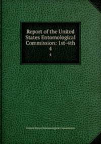 Report of the United States Entomological Commission: 1st-4th. 4