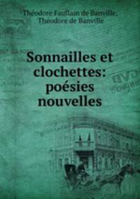 Sonnailles et clochettes: poesies nouvelles