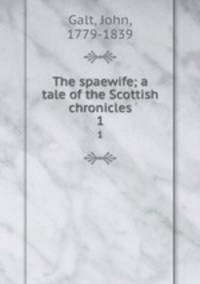 The spaewife; a tale of the Scottish chronicles. 1