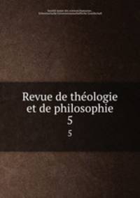 Revue de thologie et de philosophie. 5