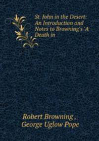 St. John in the Desert: An Introduction and Notes to Browning