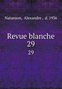 Revue blanche. 29