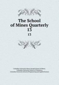 The School of Mines Quarterly. 13