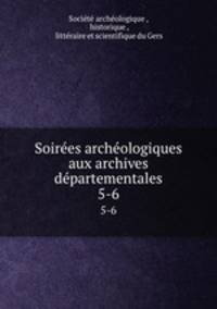 Soires archologiques aux archives dpartementales. 5-6