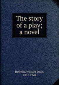 The story of a play; a novel