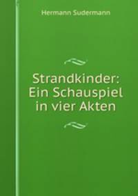 Strandkinder: Ein Schauspiel in vier Akten