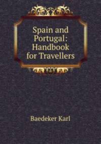 Spain and Portugal: Handbook for Travellers