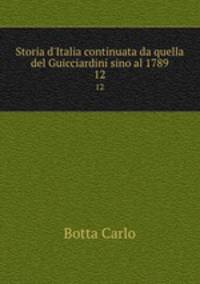 Storia d`Italia continuata da quella del Guicciardini sino al 1789. 12