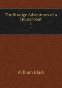 The Strange Adventures of a House-boat. 1