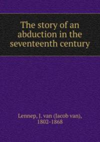 The story of an abduction in the seventeenth century