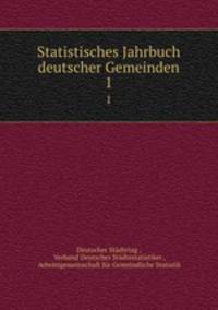 Statistisches Jahrbuch deutscher Gemeinden. 1