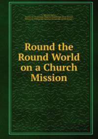 Round the Round World on a Church Mission