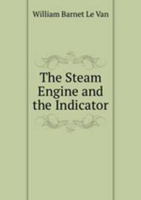The Steam Engine and the Indicator