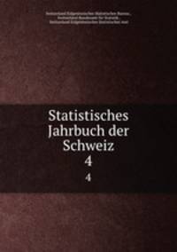 Statistisches Jahrbuch der Schweiz. 4