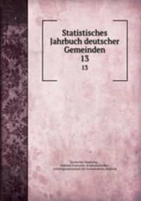 Statistisches Jahrbuch deutscher Gemeinden. 13